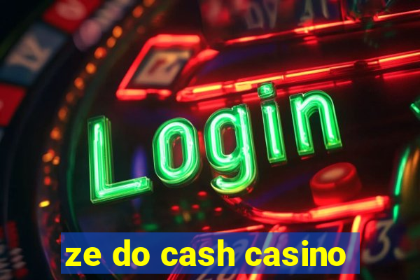 ze do cash casino